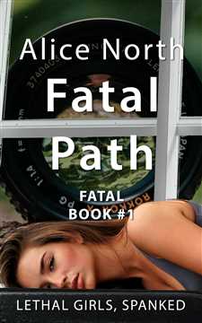 Lethal Girls, Spanked. - Fatal Path by Alice North - available now on Amazon