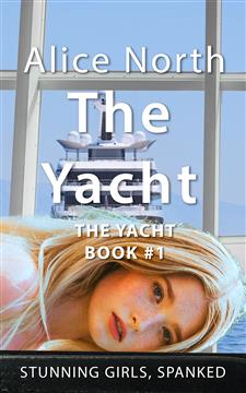 Stunning Girls, Spanked. - The Yacht by Alice North - available now on Amazon